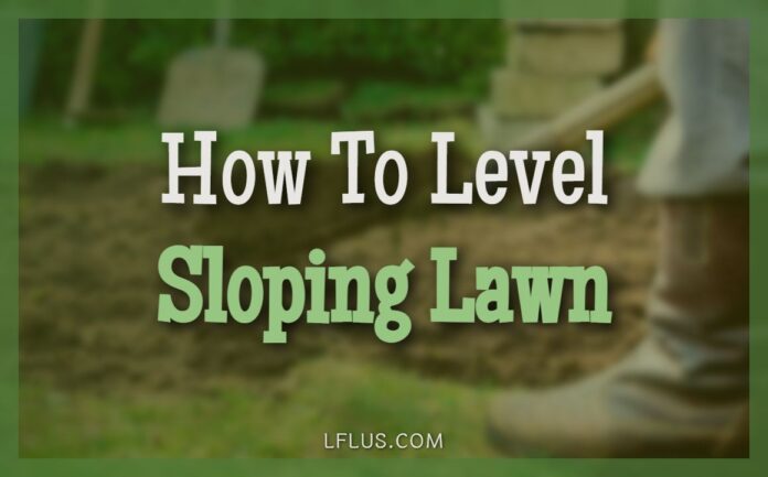 How To Level A Sloping Lawn