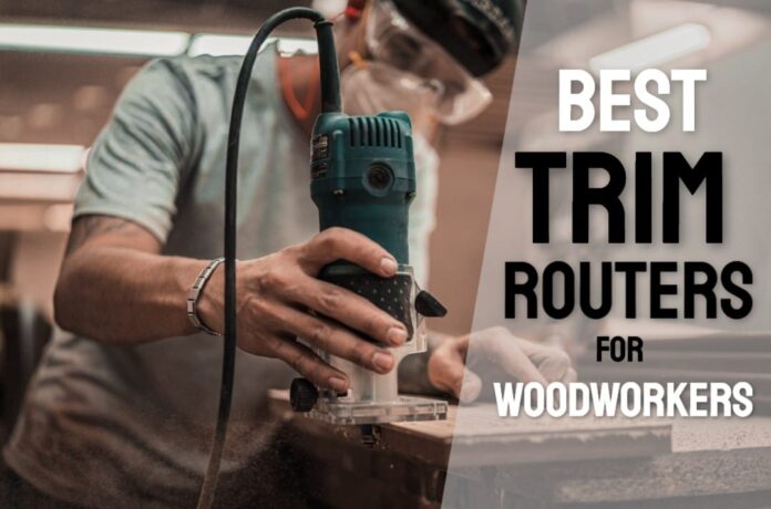 best trim routers for woodworkers