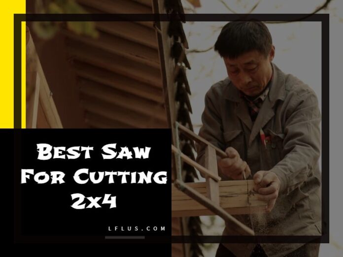 Best Saw For Cutting 2x4