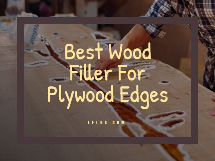 Best Wood Filler For Plywood Edges