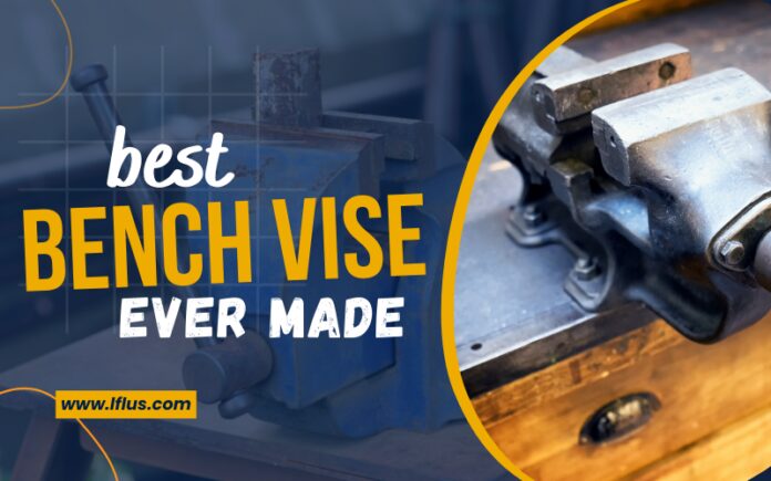 Bench Vises for Your Workshop