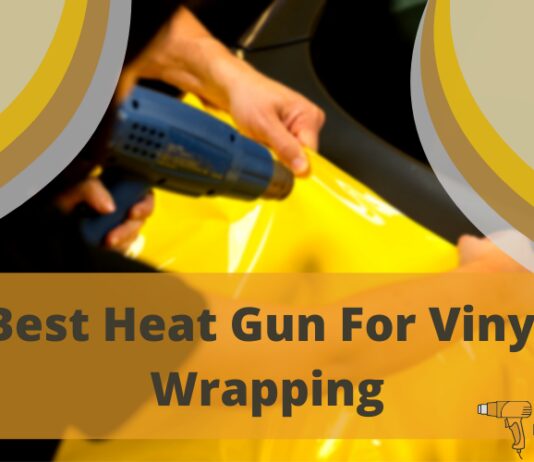 Best Heat Gun For Vinyl Wrapping a car – A Great Tool for Numerous Tasks