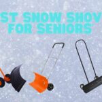 Best Snow Shovel For Seniors’ For Elderly to relieve their Back Pain
